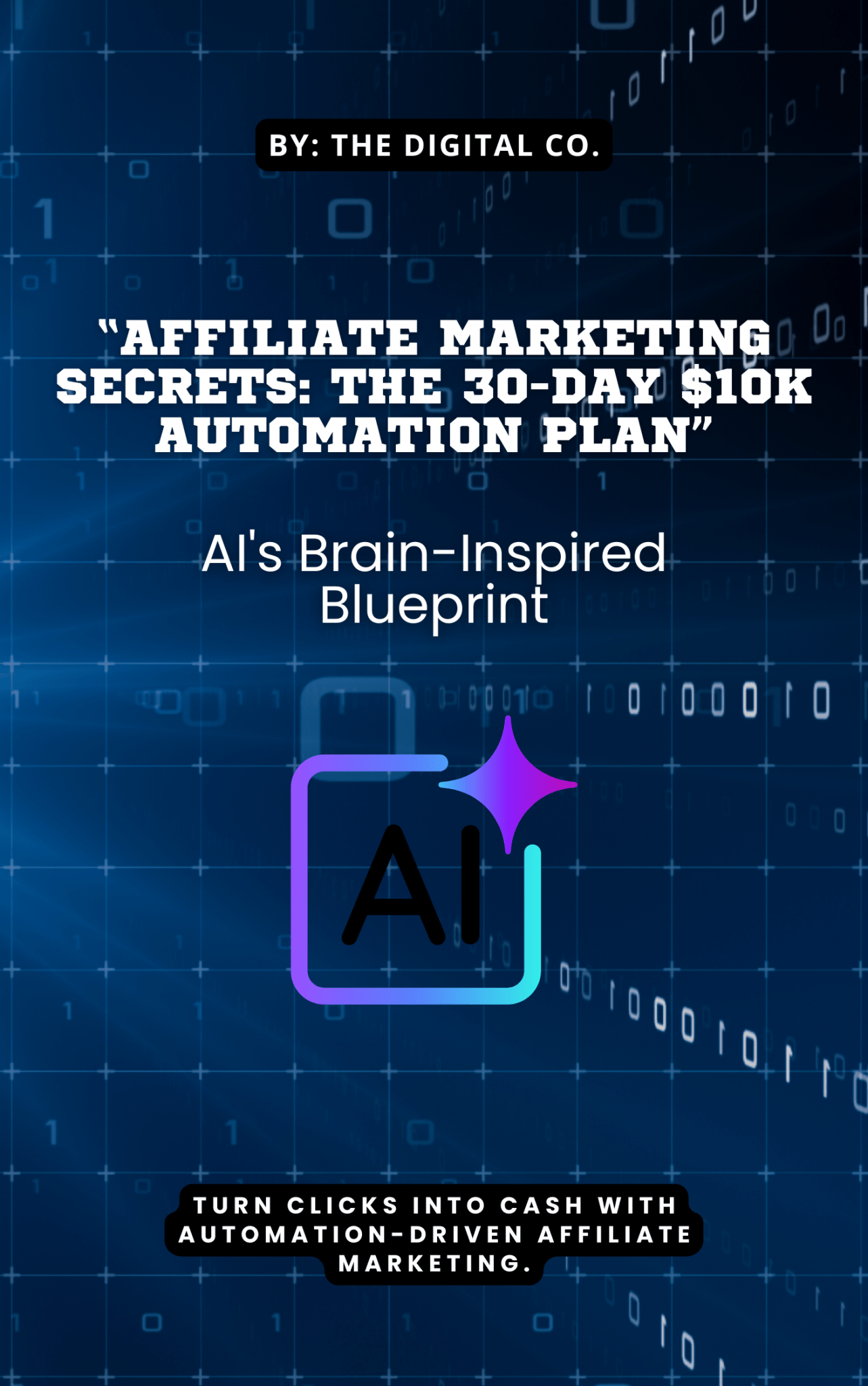 Affiliate Marketing Secrets: 30-Day $10k Automation Plan by The Digital Co. - AI symbol on blue background