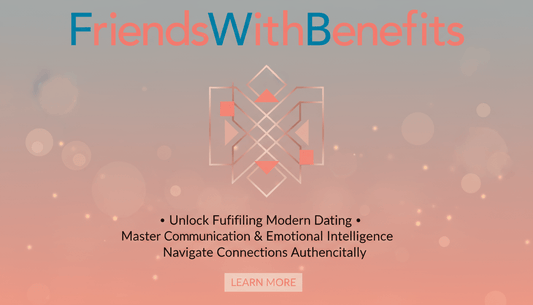 Friends With Benefits – Relationship Course for Modern Connection & Clarity - The Digital Co.